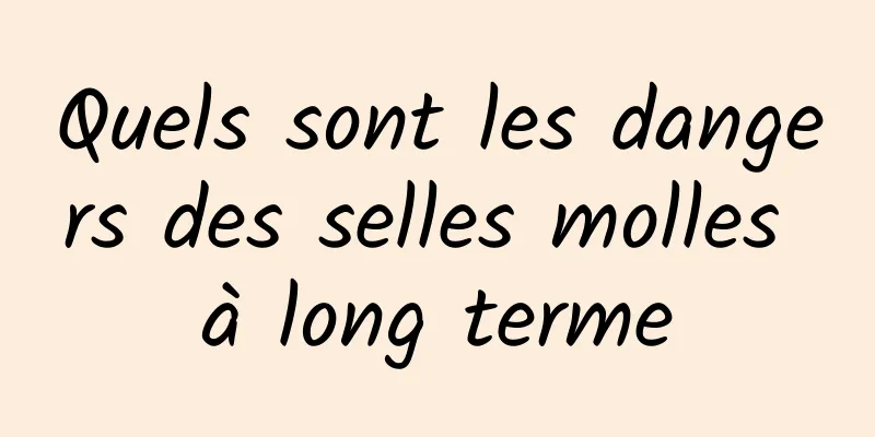 Quels sont les dangers des selles molles à long terme