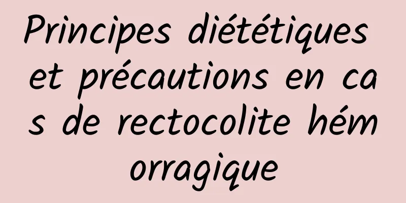 Principes diététiques et précautions en cas de rectocolite hémorragique