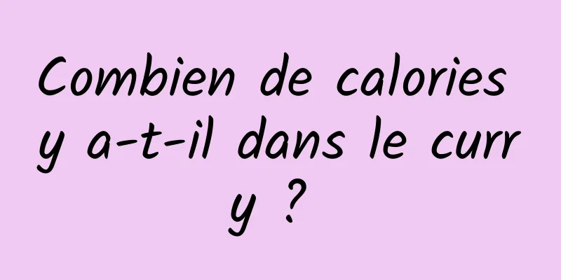 Combien de calories y a-t-il dans le curry ? 