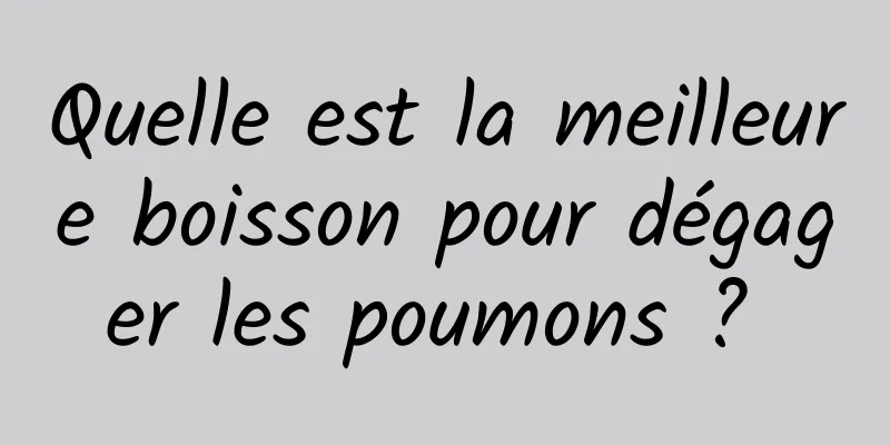 Quelle est la meilleure boisson pour dégager les poumons ? 