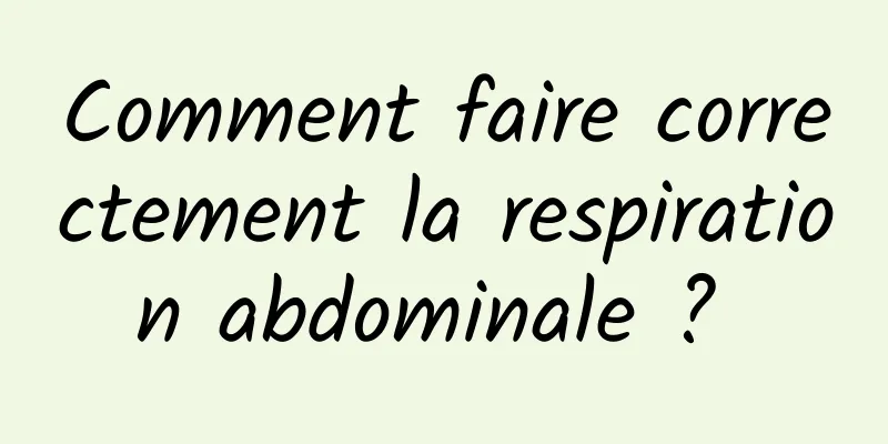 Comment faire correctement la respiration abdominale ? 