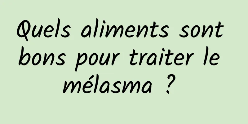 Quels aliments sont bons pour traiter le mélasma ? 