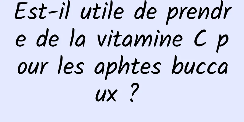 Est-il utile de prendre de la vitamine C pour les aphtes buccaux ? 