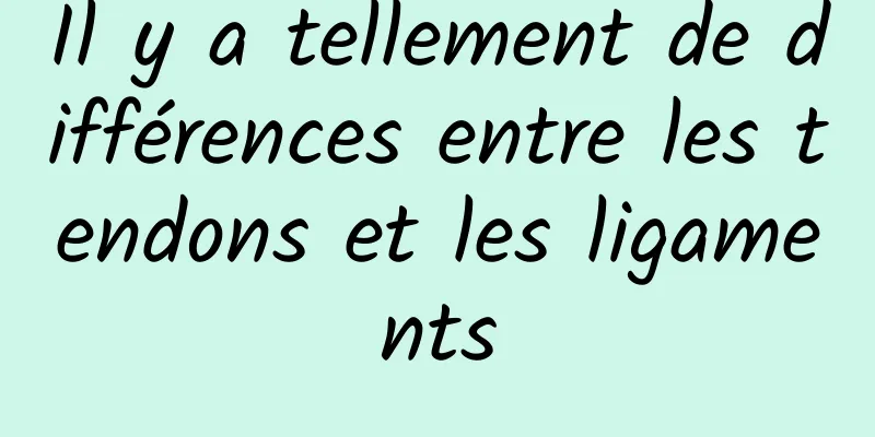 Il y a tellement de différences entre les tendons et les ligaments