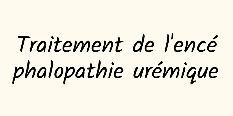 Traitement de l'encéphalopathie urémique