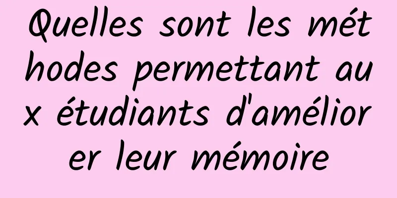 Quelles sont les méthodes permettant aux étudiants d'améliorer leur mémoire