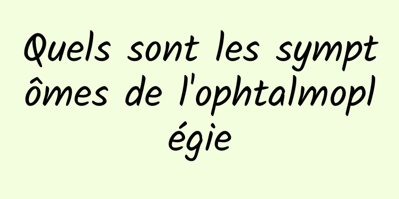 Quels sont les symptômes de l'ophtalmoplégie