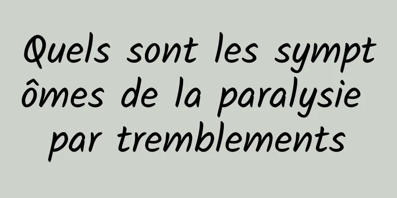 Quels sont les symptômes de la paralysie par tremblements