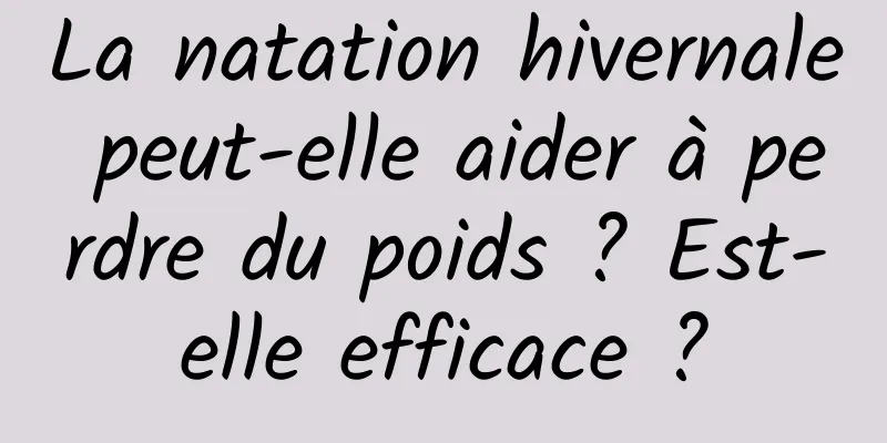 La natation hivernale peut-elle aider à perdre du poids ? Est-elle efficace ?