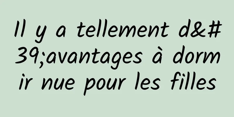 Il y a tellement d'avantages à dormir nue pour les filles