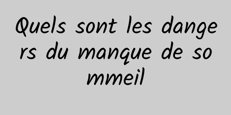 Quels sont les dangers du manque de sommeil