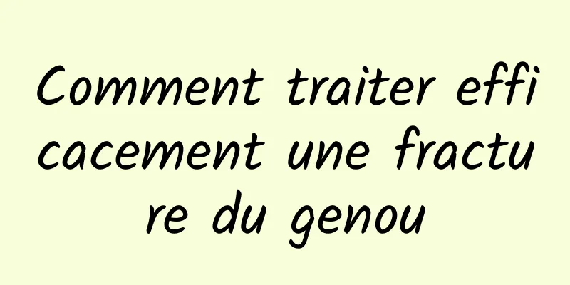 Comment traiter efficacement une fracture du genou