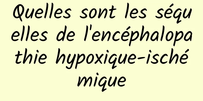 Quelles sont les séquelles de l'encéphalopathie hypoxique-ischémique