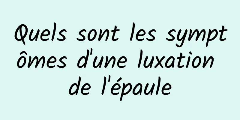 Quels sont les symptômes d'une luxation de l'épaule