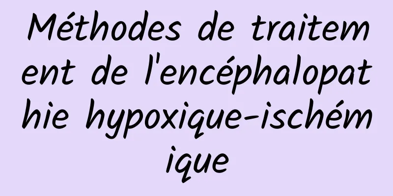 Méthodes de traitement de l'encéphalopathie hypoxique-ischémique