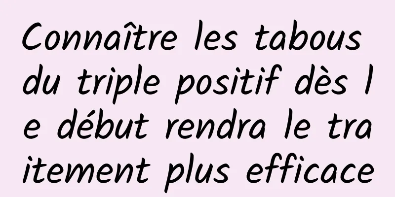 Connaître les tabous du triple positif dès le début rendra le traitement plus efficace