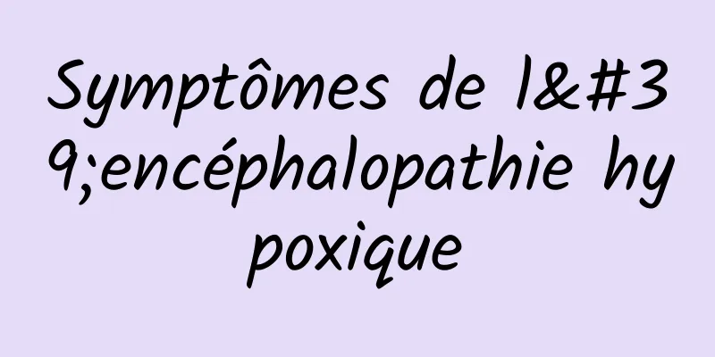 Symptômes de l'encéphalopathie hypoxique