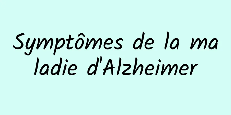 Symptômes de la maladie d'Alzheimer