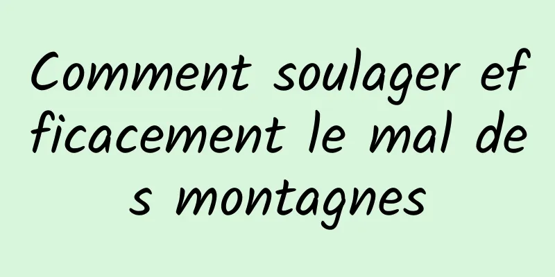 Comment soulager efficacement le mal des montagnes