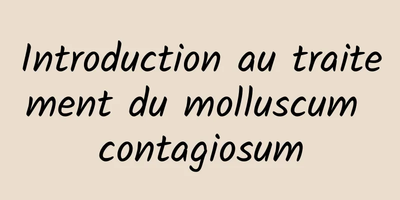 Introduction au traitement du molluscum contagiosum