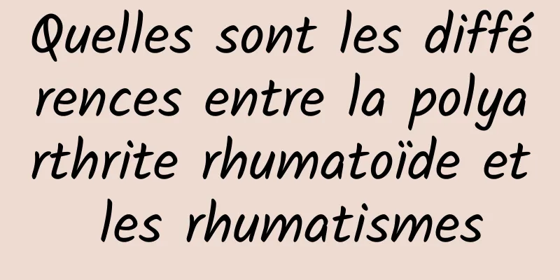 Quelles sont les différences entre la polyarthrite rhumatoïde et les rhumatismes