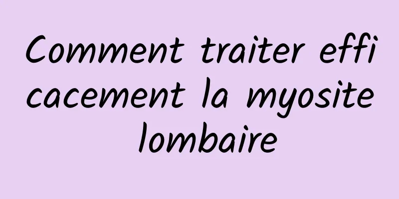 Comment traiter efficacement la myosite lombaire