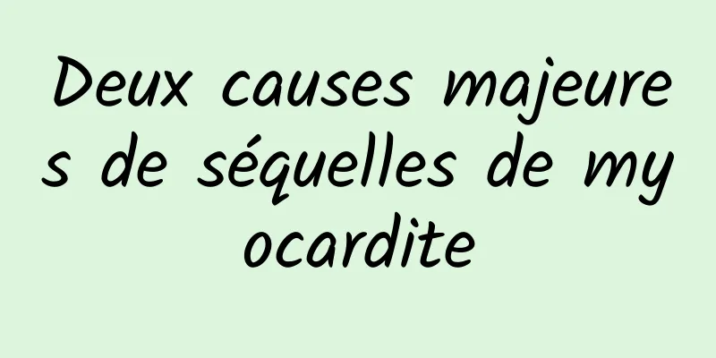 Deux causes majeures de séquelles de myocardite