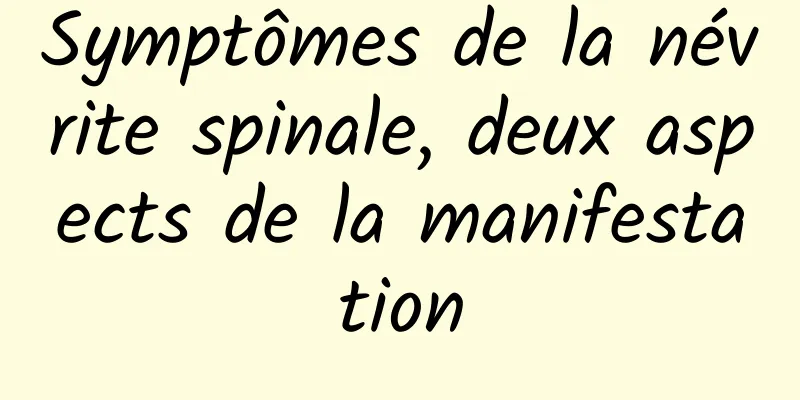 Symptômes de la névrite spinale, deux aspects de la manifestation