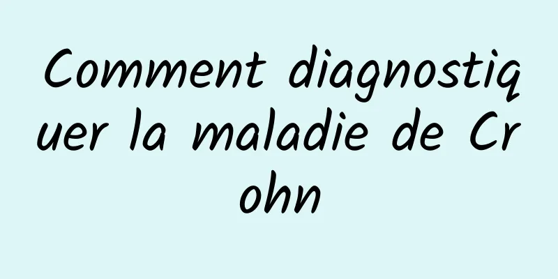 Comment diagnostiquer la maladie de Crohn