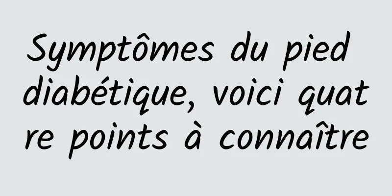 Symptômes du pied diabétique, voici quatre points à connaître