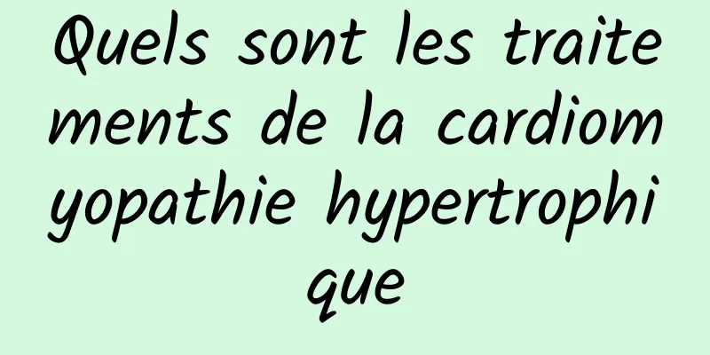 Quels sont les traitements de la cardiomyopathie hypertrophique