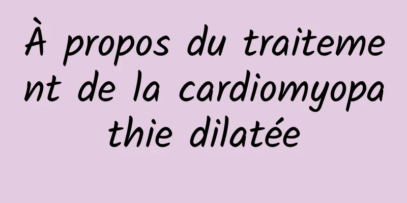 À propos du traitement de la cardiomyopathie dilatée