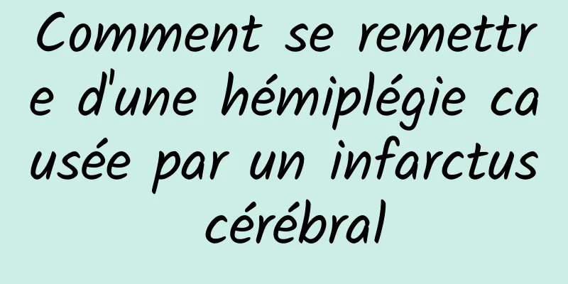 Comment se remettre d'une hémiplégie causée par un infarctus cérébral