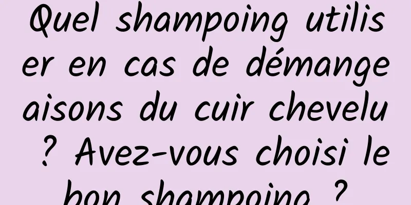 Quel shampoing utiliser en cas de démangeaisons du cuir chevelu ? Avez-vous choisi le bon shampoing ? 