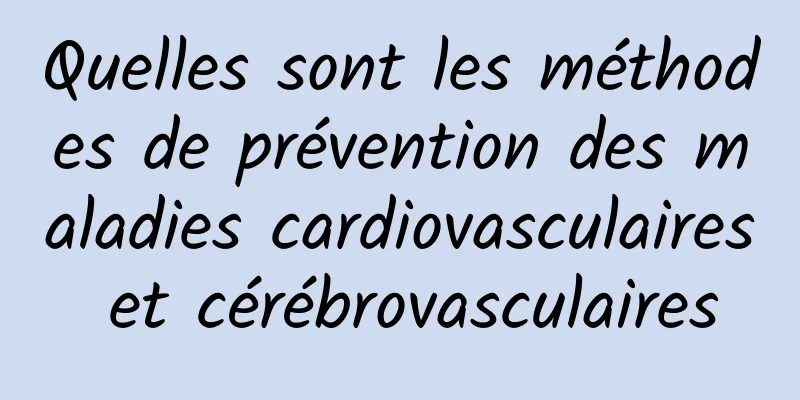 Quelles sont les méthodes de prévention des maladies cardiovasculaires et cérébrovasculaires