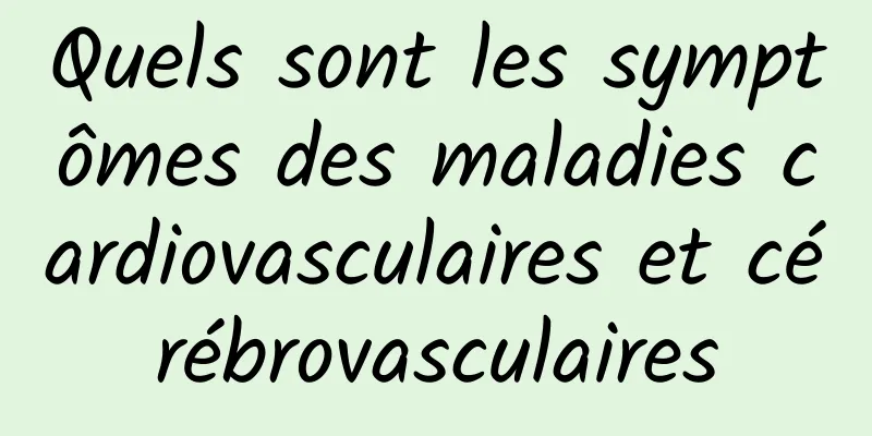 Quels sont les symptômes des maladies cardiovasculaires et cérébrovasculaires