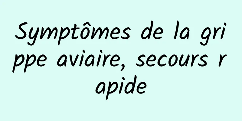 Symptômes de la grippe aviaire, secours rapide