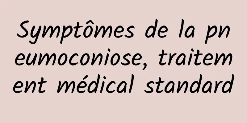 Symptômes de la pneumoconiose, traitement médical standard