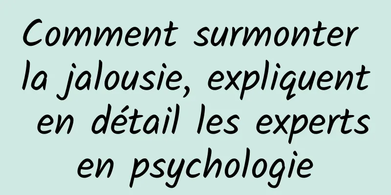 Comment surmonter la jalousie, expliquent en détail les experts en psychologie 