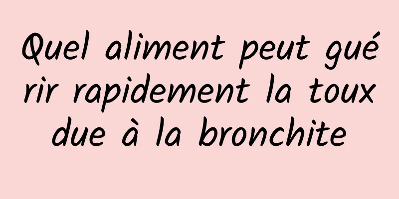 Quel aliment peut guérir rapidement la toux due à la bronchite 