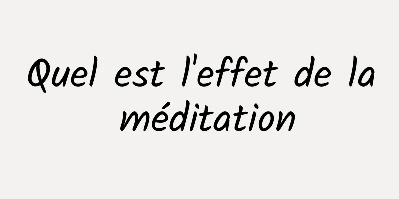 Quel est l'effet de la méditation