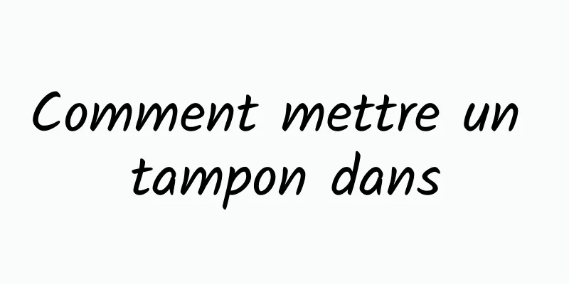 Comment mettre un tampon dans