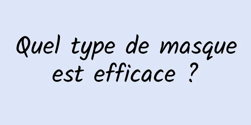 Quel type de masque est efficace ? 