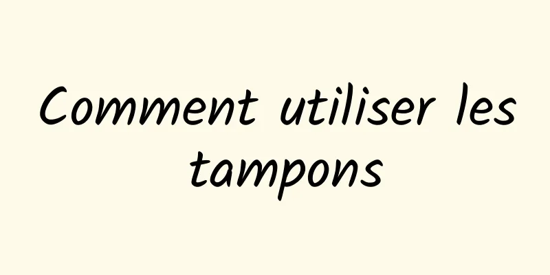 Comment utiliser les tampons