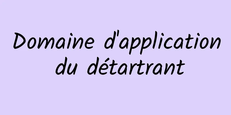 Domaine d'application du détartrant