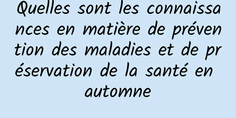 Quelles sont les connaissances en matière de prévention des maladies et de préservation de la santé en automne