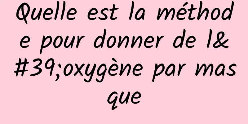 Quelle est la méthode pour donner de l'oxygène par masque