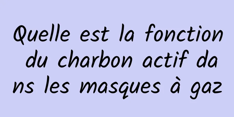 Quelle est la fonction du charbon actif dans les masques à gaz