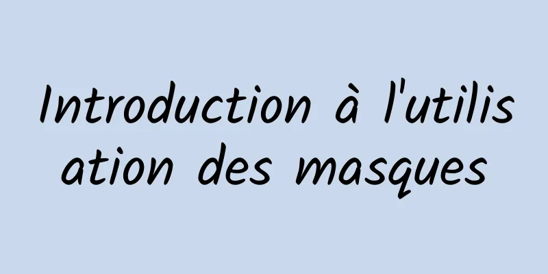 Introduction à l'utilisation des masques