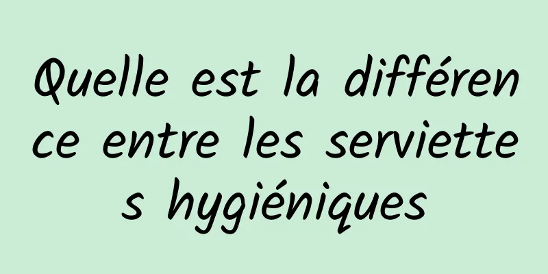 Quelle est la différence entre les serviettes hygiéniques